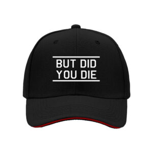 But Did You Die Mens Baseball Cap Funny Quote Gift for Men Dad Birthday Christmas Present Humor Hat